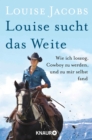 Louise sucht das Weite : Wie ich loszog, Cowboy zu werden, und zu mir selbst fand - eBook