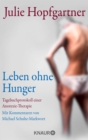 Leben ohne Hunger : Tagebuchprotokoll einer Anorexie-Therapie. Mit Kommentaren von Professor Schulte-Markwort - eBook