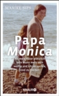 Papa Monica : Als mein Vater plotzlich kein Mann mehr sein wollte und ich versuchte, cool zu bleiben - eBook
