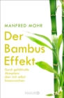 Der Bambus-Effekt : Durch gefuhlvolle Akzeptanz uber sich selbst hinauswachsen - eBook