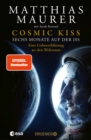 Cosmic Kiss : Sechs Monate auf der ISS - Eine Liebeserklarung an den Weltraum | Der SPIEGEL-Bestseller: Die Autobiografie des deutschen Astronauten - eBook
