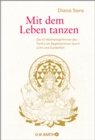 Mit dem Leben tanzen : Die 10 Weisheitsgottinnen des Tantra als Begleiterinnen durch Licht und Dunkelheit | Uber die Tantra Philosophie und weibliche Spiritualitat - eBook