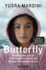 Butterfly : Das Madchen, das ein Fluchtlingsboot rettete und Olympia-Schwimmerin wurde | "Yusras Geschichte ist unglaublich!" Emma Watson - eBook