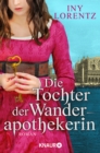 Die Tochter der Wanderapothekerin : Roman | Die spannende historische Roman-Serie im Deutschland des 18 Jahrhunderts - eBook