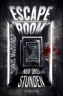 Escape Room - Nur drei Stunden : Thriller - eBook