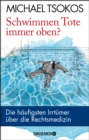 Schwimmen Tote immer oben? : Die haufigsten Irrtumer uber die Rechtsmedizin - eBook