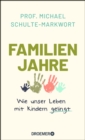 Familienjahre : Wie unser Leben mit Kindern gelingt - eBook