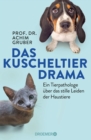 Das Kuscheltierdrama : Ein Tierpathologe uber das stille Leiden der Haustiere - eBook