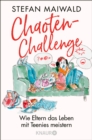 Chaoten-Challenge : Wie Eltern das Leben mit Teenies meistern - eBook