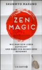 ZEN MAGIC : Wie man sein Leben aufraumt und dabei ein reines Herz bekommt - eBook