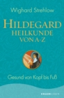 Hildegard-Heilkunde von A - Z : Gesund von Kopf bis Fu - eBook