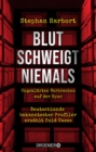 Blut schweigt niemals : Deutschlands bekanntester Profiler erzahlt die spektakulare Aufklarung von Cold Cases - eBook
