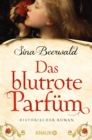 Das blutrote Parfum : Historischer Roman - eBook