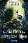Der Garten der schwarzen Lilien : Roman - eBook