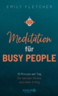 Meditation fur Busy People : 15 Minuten am Tag fur weniger Stress und mehr Erfolg - eBook