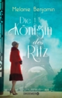 Die Konigin des Ritz : Roman | Die wahre Geschichte eines Hotelier-Ehepaars uber das Pariser Luxus-Hotel wahrend der deutschen Besatzung - eBook