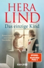 Das einzige Kind : Roman nach einer wahren Geschichte | Ein Tatsachenroman der Nr.-1-Spiegel-Bestseller-Autorin | Das herzergreifende Schicksal eines kleinen Kriegswaisen - eBook