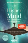 Higher Mind. Die Gesetze des Bewusstseins : Wie das Universum beginnt, fur dich zu arbeiten | Deine Wake-up-Challenge: Finde mit den hermetischen Gesetzen zu deinem Higher-Mind - eBook