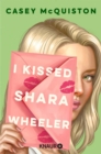 I Kissed Shara Wheeler : Roman | #1 New York Times-Bestseller | Quirlig, queer und herrlich romantisch - Die Autor*in von »Royal Blue« ist zuruck - eBook