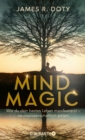 Mind Magic : Wie du dein bestes Leben manifestierst - neurowissenschaftlich erklart - eBook