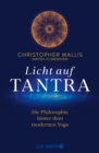 Licht auf Tantra : Die Philosophie hinter dem modernen Yoga | Fur alle Yogis und Yoginis, die an den philosophischen Grundlagen von Yoga interessiert sind - eBook