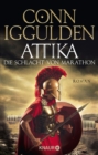 Attika. Die Schlacht von Marathon : Historischer Roman | »Iggulden ist eine Klasse fur sich, wenn es um epische, historische Romane geht.« Daily Mirror - eBook