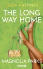 Magnolia Parks - The Long Way Home : Drama, Glamour, Leidenschaft und die ganz groen Gefuhle - eBook