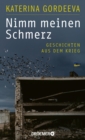 Nimm meinen Schmerz : Geschichten aus dem Krieg | Deutsche Ausgabe - eBook