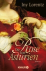 Die Rose von Asturien : Roman | Historischer Mittelalter-Roman, um den raffinierten Racheplan einer jungen Frau - eBook