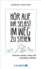 Hor auf, dir selbst im Weg zu stehen : Grenzen setzen, ohne sich schuldig zu fuhlen | Grenzen setzen als Schlussel zu Selbstachtung und innerem Frieden | Der Ratgeber im Handtaschenformat - eBook