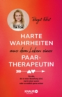 Harte Wahrheiten aus dem Leben einer Paartherapeutin : Fur alle, die in einer Beziehung sind, mal in einer waren oder es endlich gerne waren | Bekannt aus TikTok - eBook