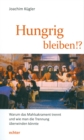 Hungrig bleiben!? : Warum das Mahlsakrament trennt und wie man die Trennung uberwinden konnte - eBook