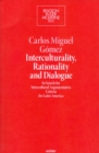 Interculturality, Rationality and Dialogue : In Search for Intercultural Argumentative Criteria for Latin America - eBook