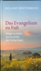 Das Evangelium zu Fu : Wege zu einer Spiritualitat der Einfachheit - eBook