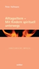 Alltagseltern - Mit Kindern spirituell unterwegs - eBook