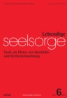 Lebendige Seelsorge 6/2014 : Taufe als Motor von Identitats- und Kirchenentwicklung - eBook