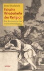 Falsche Wiederkehr der Religion : Zur Konjunktur des Fundamentalismus - eBook