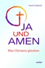 Ja und Amen : Was Christen glauben - eBook