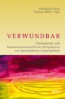 Verwundbar : Theologische und humanwissenschaftliche Perspektiven zur menschlichen Vulnerabilitat - eBook