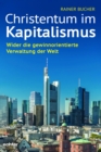 Christentum im Kapitalismus : Wider die gewinnorientierte Verwaltung der Welt - eBook