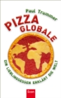 Pizza globale : Ein Lieblingsessen erklart die Welt - eBook