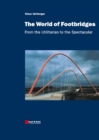 The World of Footbridges : From the Utilitarian to the Spectacular - Book