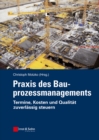 Praxis des Bauprozessmanagements : Termine, Kosten und Qualitat zuverlassig steuern - Book