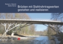 Brucken mit Stahlrohrtragwerken gestalten und realisieren - Book