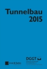 Tunnelbau 2015 : Kompendium der Tunnelbautechnologie Planungshilfe fur den Tunnelbau - Book