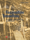 Faszination Tunnelbau : Geschichte und Geschichten - ein Sachbuch - Book