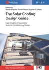 The Solar Cooling Design Guide : Case Studies of Successful Solar Air Conditioning Design - Book