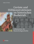 Geruste und Hilfskonstruktionen im historischen Baubetrieb : Geheimnisse der Bautechnikgeschichte - Book
