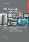 Physical Models : Their historical and current use in civil and building engineering design - Book