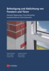 Befestigung und Abdichtung von Fenstern und Turen : Aktuelle Regelungen, Praxisbeispiele, bauphysikalische Gesichtspunkte - Book
